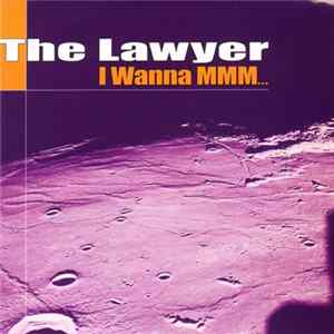 The Lawyer - I Wanna Mmm... FLAC