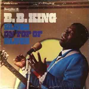 B.B. King - Blues On Top Of Blues FLAC