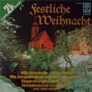 Willy Schneider, Alfons Bauer, Die Fischbachauer Dirndln, Die Waakirchner Buam, Schönauer Musikanten, D'Bojern Dirndl'n, Gitarren-Duo Ellersdorfer, Die Lohmayr Dirndln - Festliche Weihnacht FLAC