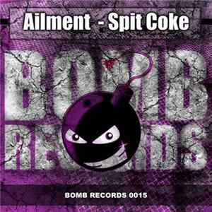 Ailment - Spit Coke FLAC