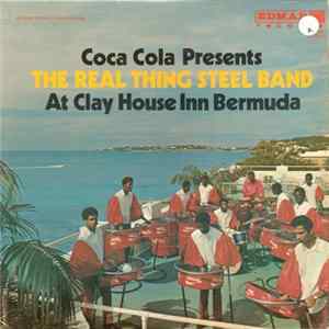 The Real Thing Steel Band - Coca Cola Presents The Real Thing Steel Band At Clay House Inn, Bermuda FLAC