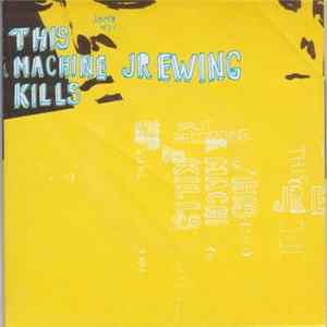 This Machine Kills / JR Ewing - This Machine Kills / JR Ewing FLAC