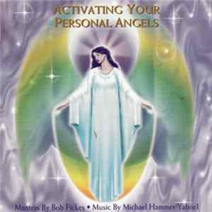 Michael Hammer & Yahoel & Bob Fickes - Activating Your Personal Angels FLAC