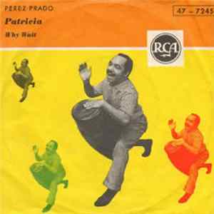 Perez Prado And His Orchestra - Patricia / Why Wait FLAC