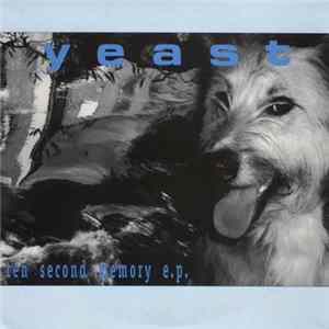 Yeast - Ten Second Memory E.P. FLAC