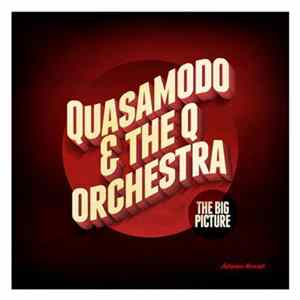 Quasamodo & The Q Orchestra - The Big Picture FLAC