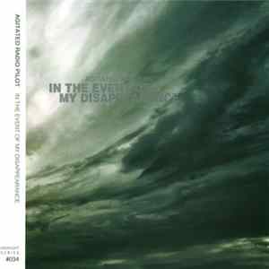 Agitated Radio Pilot - In The Event Of My Disappearance FLAC
