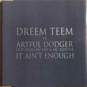 Dreem Teem Vs Artful Dodger - It Ain't Enough FLAC