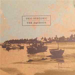 Trio Subtonic - The Aqueous FLAC