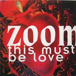Zoom - This Must Be Love FLAC