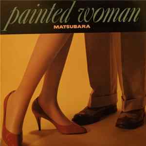Matsubara - Painted Woman FLAC