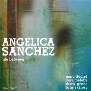 Angelica Sanchez - Life Between FLAC