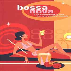 Various - Bossa Nova - The Smoothest Tunes For The Coolest People FLAC