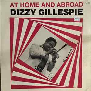 Dizzy Gillespie - Dizzy At Home And Abroad FLAC