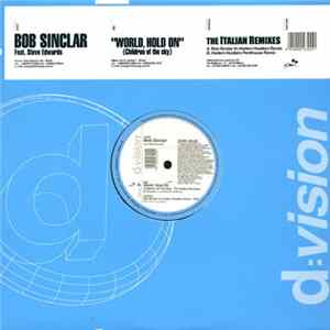Bob Sinclar Feat. Steve Edwards - World, Hold On (Children Of The Sky) (The Italian Remixes) FLAC