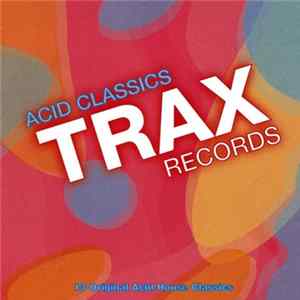 Various - Trax Records: Acid Classics FLAC