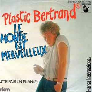 Plastic Bertrand - Le Monde Est Merveilleux FLAC