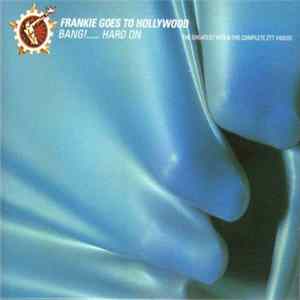 Frankie Goes To Hollywood - Bang! ... Hard On (The Greatest Hits & The Complete ZTT Videos) FLAC