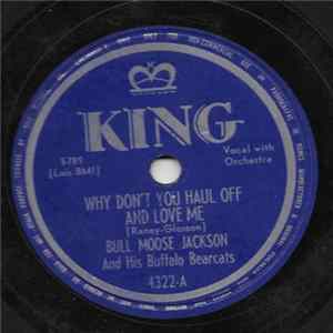 Bull Moose Jackson And His Buffalo Bearcats - Why Don't You Haul Off And Love Me / Is That All I Mean To You FLAC