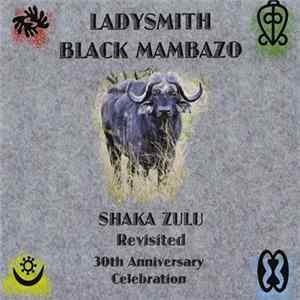 Ladysmith Black Mambazo - Shaka Zulu Revisited: 30th Anniversary Celebration FLAC