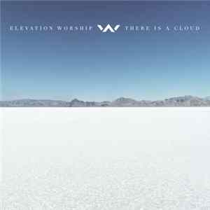 Elevation Worship - There Is A Cloud FLAC