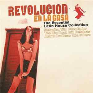 Various - Revolucion En La Casa - The Essential Latin House Collection FLAC