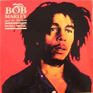 Bob Marley And The Wailers - Rebel Music FLAC
