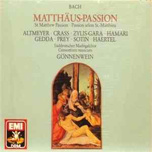 Bach / Altmeyer · Crass · Zylis-Gara · Hamari · Gedda · Prey · Sotin · Haertel / Süddeutscher Madrigalchor, Consortium Musicum , Gönnenwein - Matthäus-Passion FLAC