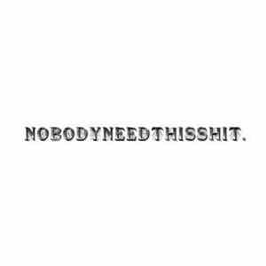 Nobodyneedthisshit - Endless Expanses Of Memory FLAC