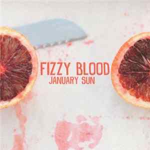 Fizzy Blood - January Sun FLAC