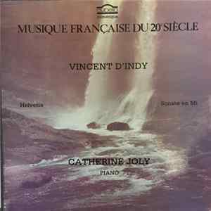 Vincent d'Indy, Catherine Joly - Musique Française Du 20e Siècle FLAC