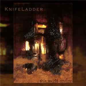 KnifeLadder - This World On Fire FLAC