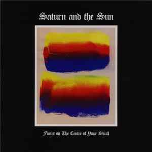 Saturn And The Sun - Focus On The Centre Of Your Skull FLAC