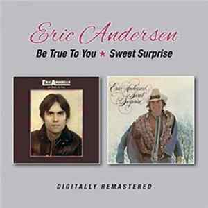 Eric Andersen - Be True To You / Sweet Surprise FLAC