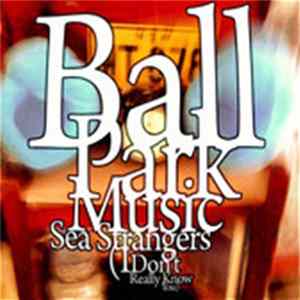 Ball Park Music - Sea Strangers (I Don't Really Know You) FLAC