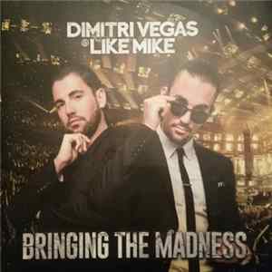 Dimitri Vegas & Like Mike - Bringing The Madness FLAC