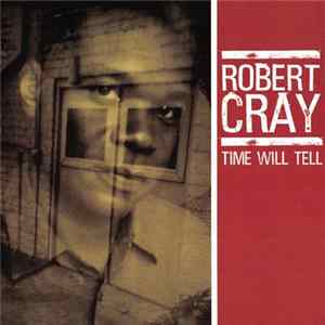 The Robert Cray Band - Time Will Tell FLAC