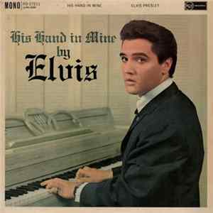 Elvis Presley - His Hand In Mine FLAC