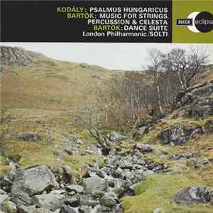 Kodály / Bartók, London Philharmonic, Solti - Psalmus Hungaricus / Music For Strings, Percussion & Celesta / Dance Suite FLAC