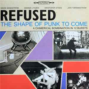 Refused - The Shape Of Punk To Come - A Chimerical Bombination In 12 Bursts FLAC