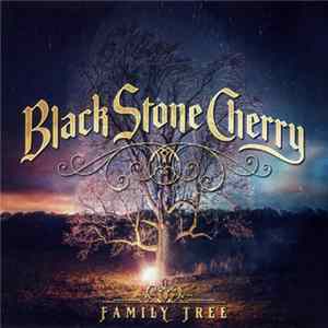 Black Stone Cherry - Family Tree FLAC