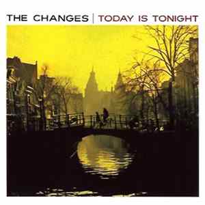 The Changes - Today Is Tonight FLAC