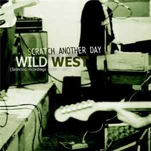 Wild West - Scratch Another Day (Selected Recordings 1980​-​1981) FLAC