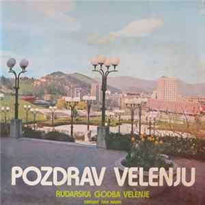 Rudarska Godba Velenje - Pozdrav Velenju FLAC