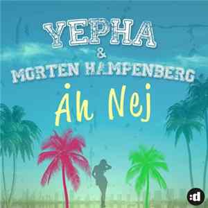 Yepha & Morten Hampenberg - Åh Nej FLAC