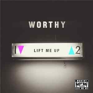 Worthy - Lift Me Up FLAC