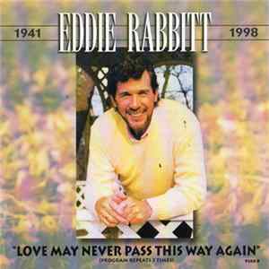 Eddie Rabbitt - Love May Never Pass This Way Again FLAC