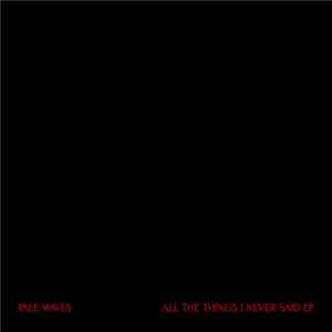 Pale Waves - All The Things I Never Said EP FLAC