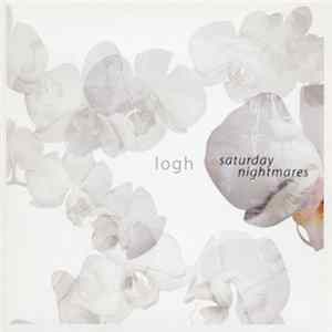 Logh - Saturday Nightmares FLAC