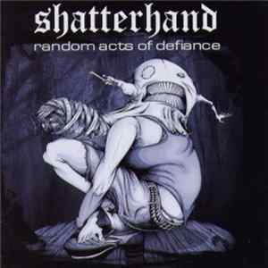 Shatterhand - Random Acts Of Defiance FLAC